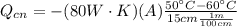 Q_{cn} = -(80W\cdot K)(A)\frac{50\°C-60\°C}{15cm\frac{1m}{100cm}}