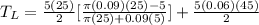 T_{L} = \frac{5(25)}{2} [\frac{\pi(0.09)(25) -5}{\pi(25)+0.09(5)}]+\frac{5(0.06)(45)}{2}