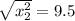 \sqrt{x^2_2}=9.5