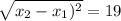 \sqrt{x_2-x_1)^2}=19