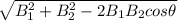 \sqrt{B_1^2+B_2^2 - 2 B_1B_2 cos \theta}