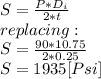 S=\frac{P*D_{i} }{2*t} \\replacing:\\S=\frac{90*10.75 }{2*0.25} \\S=1935[Psi]
