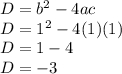D=b^2-4ac\\D=1^2-4(1)(1)\\D=1-4\\D=-3
