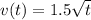 v(t) = 1.5\sqrt{t}