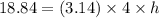 18.84=(3.14)\times 4\times h