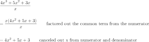 \dfrac{4x^3+5x^2+3x}{x}\\\\\\=\dfrac{x(4x^2+5x+3)}{x}\qquad \text{factored out the common term from the numerator}\\\\\\=4x^2+5x+3\qquad \text{canceled out x from numerator and denominator}