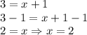 3=x+1\\3-1=x+1-1\\2=x \Rightarrow x=2