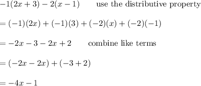 -1(2x+3)-2(x-1)\qquad\text{use the distributive property}\\\\=(-1)(2x)+(-1)(3)+(-2)(x)+(-2)(-1)\\\\=-2x-3-2x+2\qquad\text{combine like terms}\\\\=(-2x-2x)+(-3+2)\\\\=-4x-1