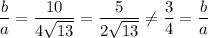 \dfrac{b}{a}=\dfrac{10}{4\sqrt{13}}=\dfrac{5}{2\sqrt{13}}\neq\dfrac{3}{4}=\dfrac{b}{a}