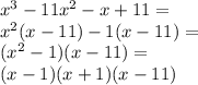x^3-11x^2-x+11=\\&#10;x^2(x-11)-1(x-11)=\\&#10;(x^2-1)(x-11)=\\&#10;(x-1)(x+1)(x-11)
