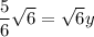 \dfrac{5}{6}\sqrt{6}=\sqrt{6}y