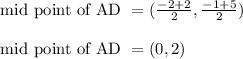 \text{ mid point of AD } = (\frac{-2+2}{2} , \frac{-1+5}{2})\\\\\text{ mid point of AD } = (0, 2)