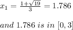 x_{1}=\frac{1+\sqrt{19}}{3}=1.786\\\\and\ 1.786\ is\ in\ [0,3]