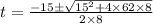 t = \frac{-15\pm \sqrt{15^{2}+ 4\times 62\times 8}}{2\times 8}