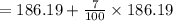 =186.19+\frac{7}{100} \times 186.19