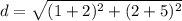 d=\sqrt{(1+2)^{2}+(2+5)^{2}}