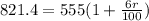 821.4 = 555(1 + \frac{6r}{100})