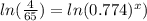 ln(\frac{4}{65})=ln(0.774)^x)