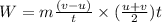 W =m\frac{(v - u)}{t} \times ( \frac{u + v}{2})t