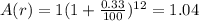 A(r) = 1(1 + \frac{0.33}{100} )^{12} = 1.04