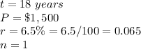 t=18\ years\\ P=\$1,500\\ r=6.5\%=6.5/100=0.065\\n=1