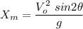 \displaystyle X_m=\frac{V_o^2\ sin2\theta}{g}