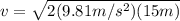 v=\sqrt{2(9.81m/s^{2})(15m)}