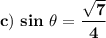 \bold{c)\ sin\ \theta=\dfrac{\sqrt7}{4}}