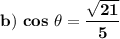 \bold{b)\ cos\ \theta=\dfrac{\sqrt{21}}{5}}