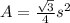 A= \frac{\sqrt{3}}{4}s^2