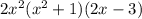 2x^{2}(x^{2}+1)(2x-3)