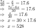\frac{7x}{30}-\frac{x}{5}=17.6\\\Rightarrow\ \frac{7x-6x}{30}=17.6\\\Rightarrow\ \frac{x}{30}=17.6\\\Rightarrow\ x=30\times17.6\\\Rightarrow\ x=528