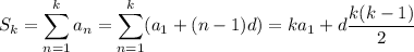 S_k=\displaystyle\sum_{n=1}^ka_n=\sum_{n=1}^k(a_1+(n-1)d)=ka_1+d\frac{k(k-1)}2