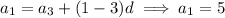 a_1=a_3+(1-3)d\implies a_1=5