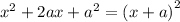 x^2+2ax+a^2=\left(x+a\right)^2