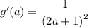 g'(a)=\dfrac{1}{\left(2 a + 1\right)^{2}}
