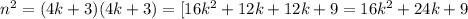 n^2=(4k+3)(4k+3)=[16k^2+12k+12k+9=16k^2+24k+9