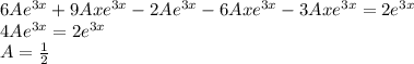 6Ae^{3x}+9Axe^{3x}-2Ae^{3x}-6Axe^{3x}-3Axe^{3x}=2e^{3x}\\4Ae^{3x}=2e^{3x}\\A=\frac{1}{2}