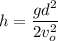 \displaystyle h=\frac{gd^2}{2v_o^2}