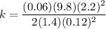 \displaystyle k=\frac{(0.06)(9.8)(2.2)^2}{2(1.4)(0.12)^2}