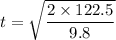 t = \sqrt{\dfrac{2\times 122.5}{9.8}}
