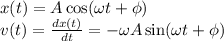 x(t) = A\cos(\omega t + \phi)\\v(t) = \frac{dx(t)}{dt} = -\omega A\sin(\omega t + \phi)