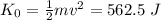 K_0 = \frac{1}{2}mv^2 = 562.5~J