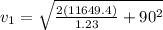 v_{1}=\sqrt{\frac{2(11649.4)}{1.23}+90^{2}}