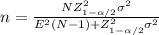 n = \frac{NZ^{2}_{1-\alpha/2}\sigma^{2}}{E^{2}(N-1)+Z^{2}_{1-\alpha/2}\sigma^{2}}
