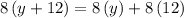 8\left(y+12\right)=8\left(y\right)+8\left(12\right)