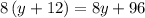 8\left(y+12\right)=8y+96