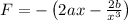 F=-\left ( 2ax-\frac{2b}{x^3}\right )