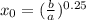 x_0=(\frac{b}{a})^{0.25}