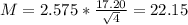 M = 2.575*\frac{17.20}{\sqrt{4}} = 22.15